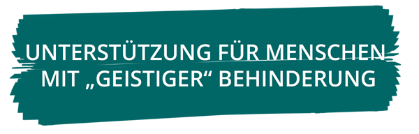 Unterstützung für Menschen mit geistiger Behinderung